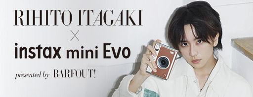 RIHITO ITAGAKI×INSTAX mini Evo presented by BARFOUT!